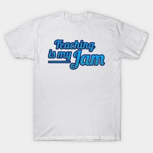 Teaching is my Jam T-Shirt